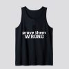 Prove them wrong Tank Top SN