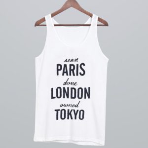 Seen Paris Done London Owned Tokyo Tank Top SN