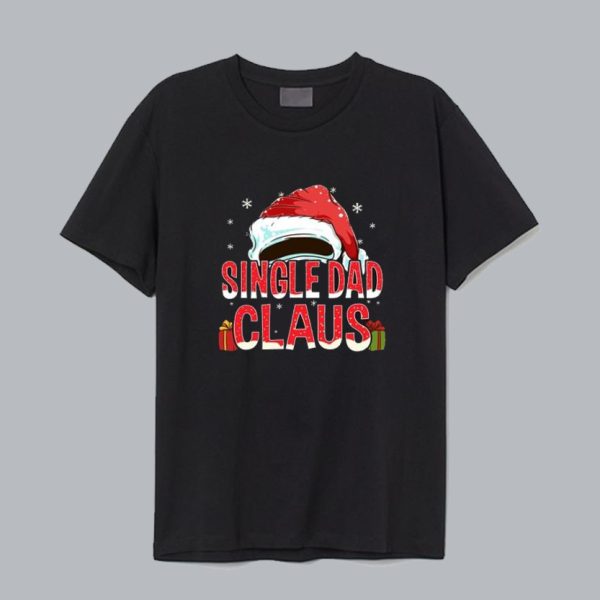 Single Dad Claus t shirt SN