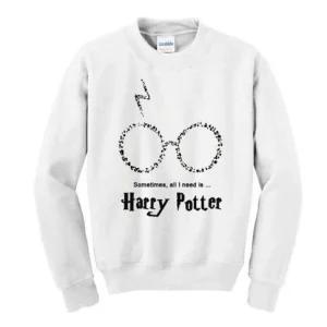 Sometimes All I Need Is Harry Potter Sweatshirt SN