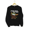 Stand Back You Must Baby Yoda Sweatshirt SN