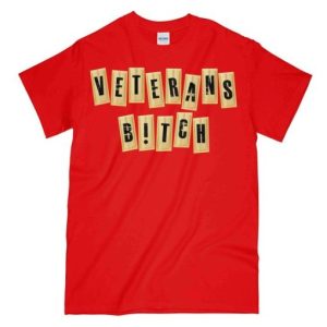 VETERANS BITCH t shirt SN