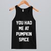 You had me at pumpkin spice Tank Top SN