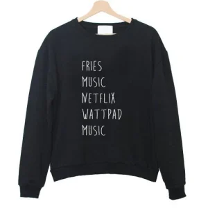 fries music netflix watpadd music Sweatshirt SN