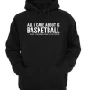 All i care about is basketball hoodie SN