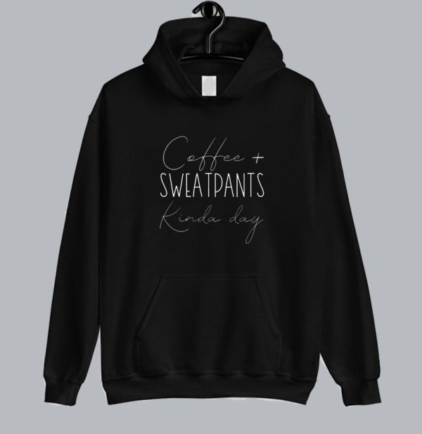 Coffee & Sweatpants Kinda Day Hoodie SN