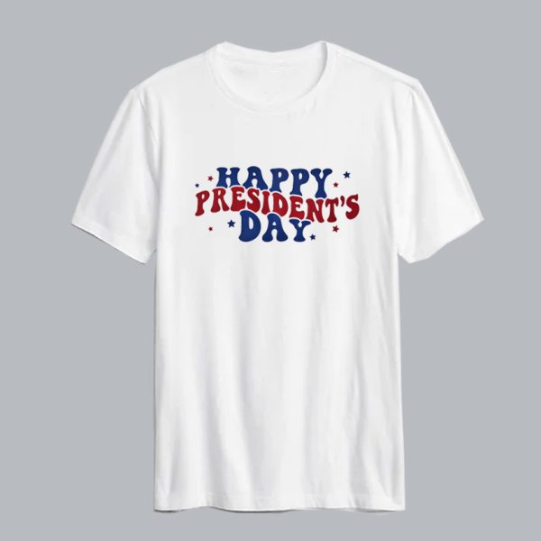 Happy Presidents Day T Shirt SN