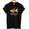 Mindset is Everything t shirt SN