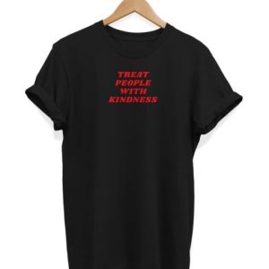 Treat People With Kindness t shirt SN