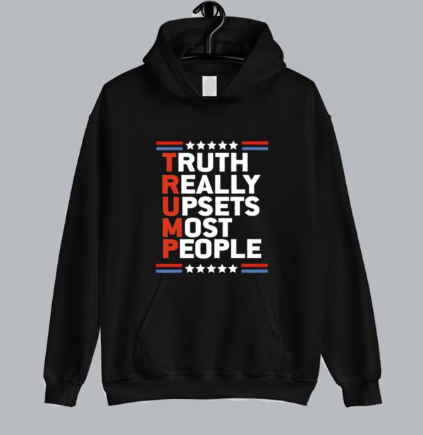 Truth Really Upsets Most People Trump Hoodie SN