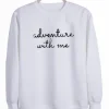 adventure with me sweatshirt SN