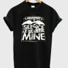 silence iz mine tshirt SN