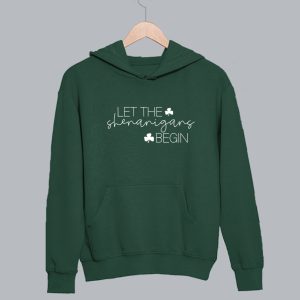 Let The Shenanigans Begin St Patrick’s Day Hoodie SN