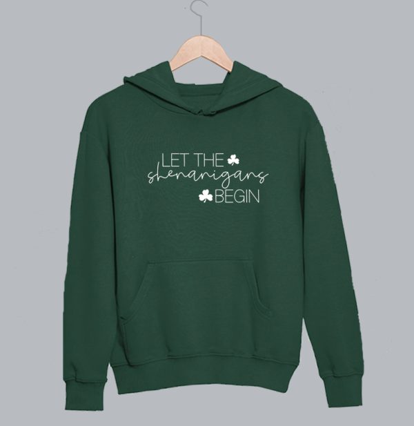 Let The Shenanigans Begin St Patrick’s Day Hoodie SN