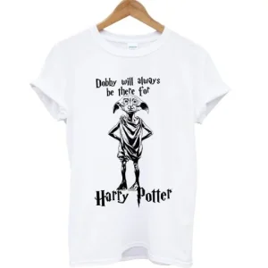 Dobby Will Always Be There for Harry Potter T-Shirt SN