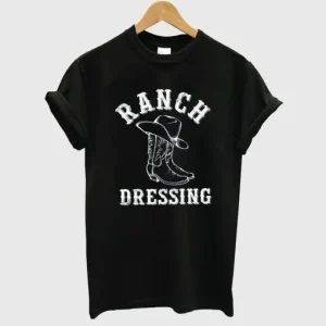Ranch Dressing Funny Country T Shirt SN