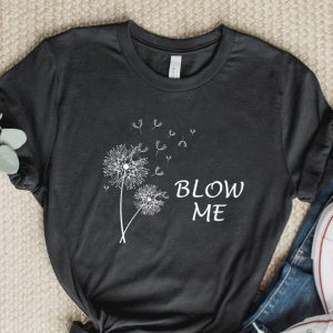 Blow Me Dandelion T Shirt SN