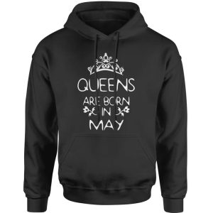 Queens Are Born In May Hoodie SN