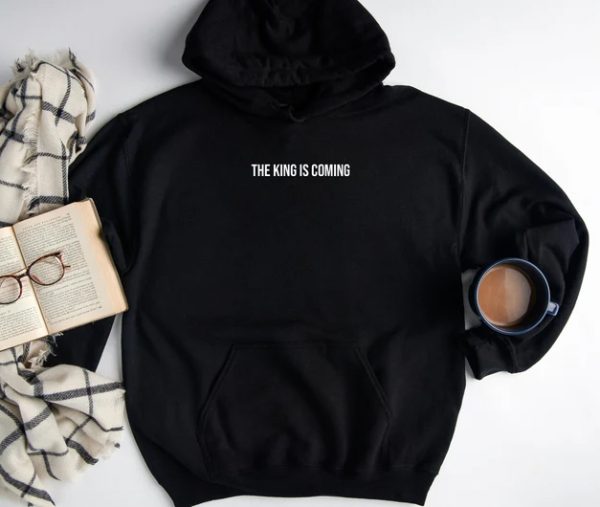 The King Is Coming Hoodie SN