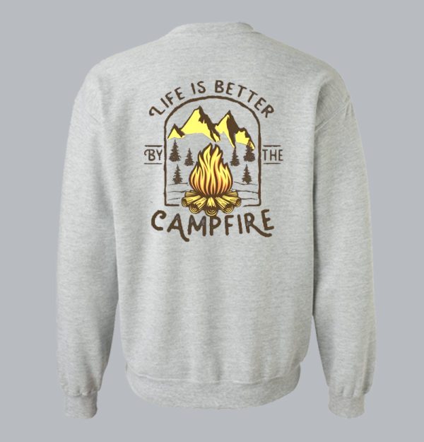 Life Is Better By The Camp Fire Sweatshirt Back SN