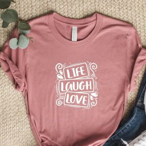 Life Laugh Love T-Shirt SN