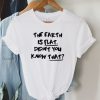 The Earth Is Flat Didn't You Know That T-Shirt SN