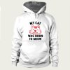 My Cat Was Born To Meow hoodie SN