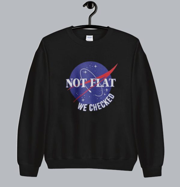 NASA Not Flat We Checked Sweatshirt SN