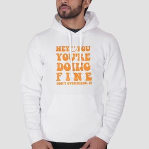 Quotes You Re Doing Fine Hoodie SN