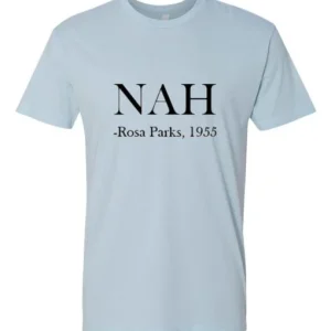 Nah Rosa Parks 1955 T Shirt SN