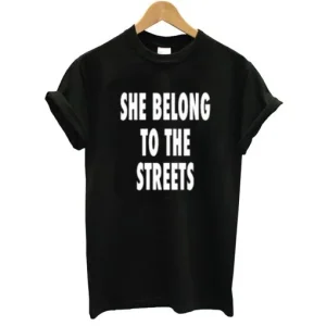 She Belong To The Streets T-Shirt SN