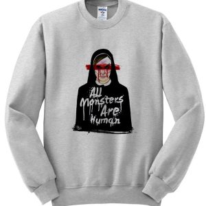 all monster are human sweatshirt SN