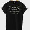 All Bad Days Give Up Good Bye T-Shirt SN