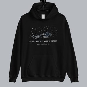 If The Stars Were Made To Worship So Will I Hoodie SN