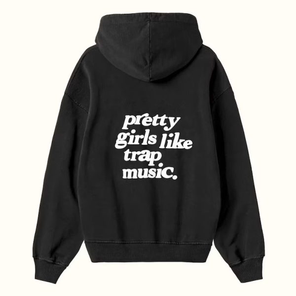 Pretty Girls Like Trap Music Hoodie Back SN