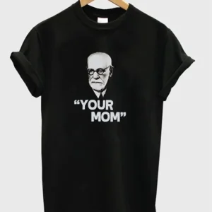 Your mom T-Shirt SN