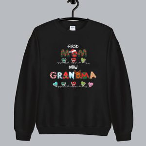 First Mom Now Grandma Christmas Sweatshirt SN