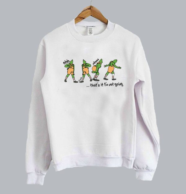 That's It I'm Not Going Funny Christmas Sweatshirts SN