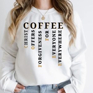 Christ Offers Forgiveness For Everyone Everywhere COFFEE Sweatshirt SN