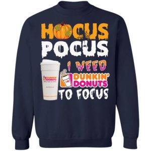Hocus Pocus I need Dunkin Donuts to focus Sweatshirt SN
