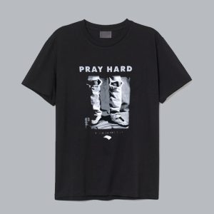 Pray Hard T Shirt SN
