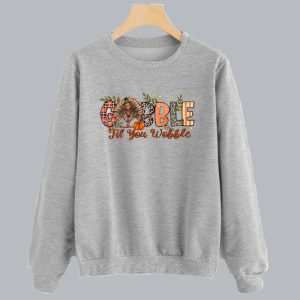 Gobble Gobble Til You Wobble Sweatshirt SN