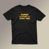 Karma Is My Tight End T Shirt