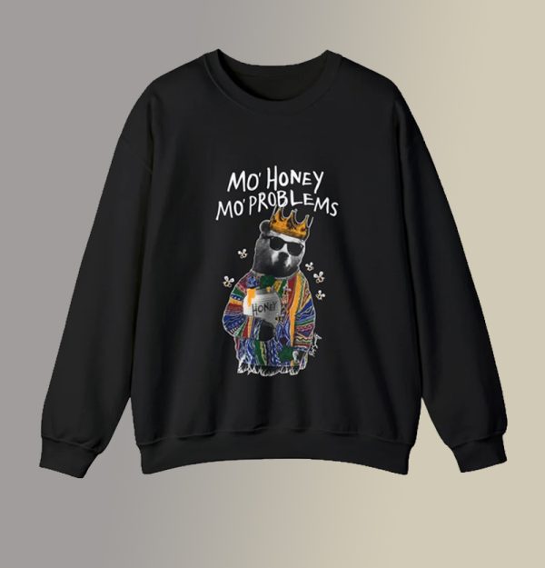 Mo Honey Mo Problems Sweatshirt SN