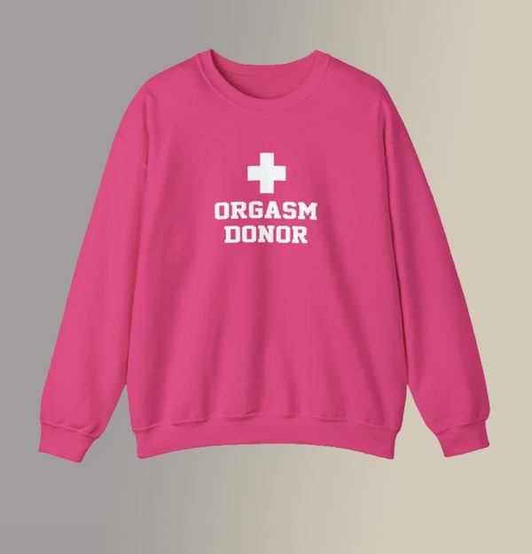 Orgasm Donor Sweatshirt SN