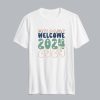 Welcome 2024 T Shirt SN