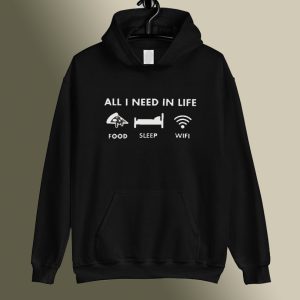 All I Need in Life Food Sleep WiFi Hoodie SC