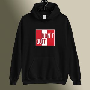 Don't Quit Hoodie SC