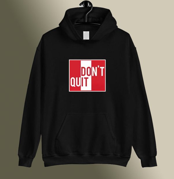 Don't Quit Hoodie SC