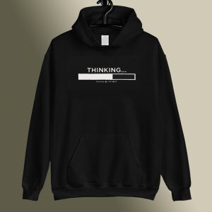 Funny Slogan - Thinking Please Be Patient Hoodie SC